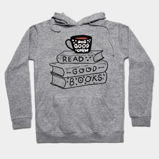 drink coffee and read good books Hoodie